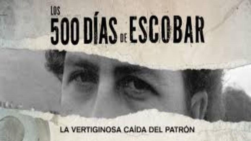 500 Días de Escobar: la vertiginosa caída del capo
