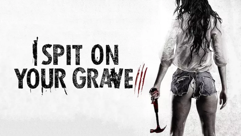 I Spit on Your Grave 3: Vengeance is Mine